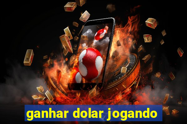 ganhar dolar jogando